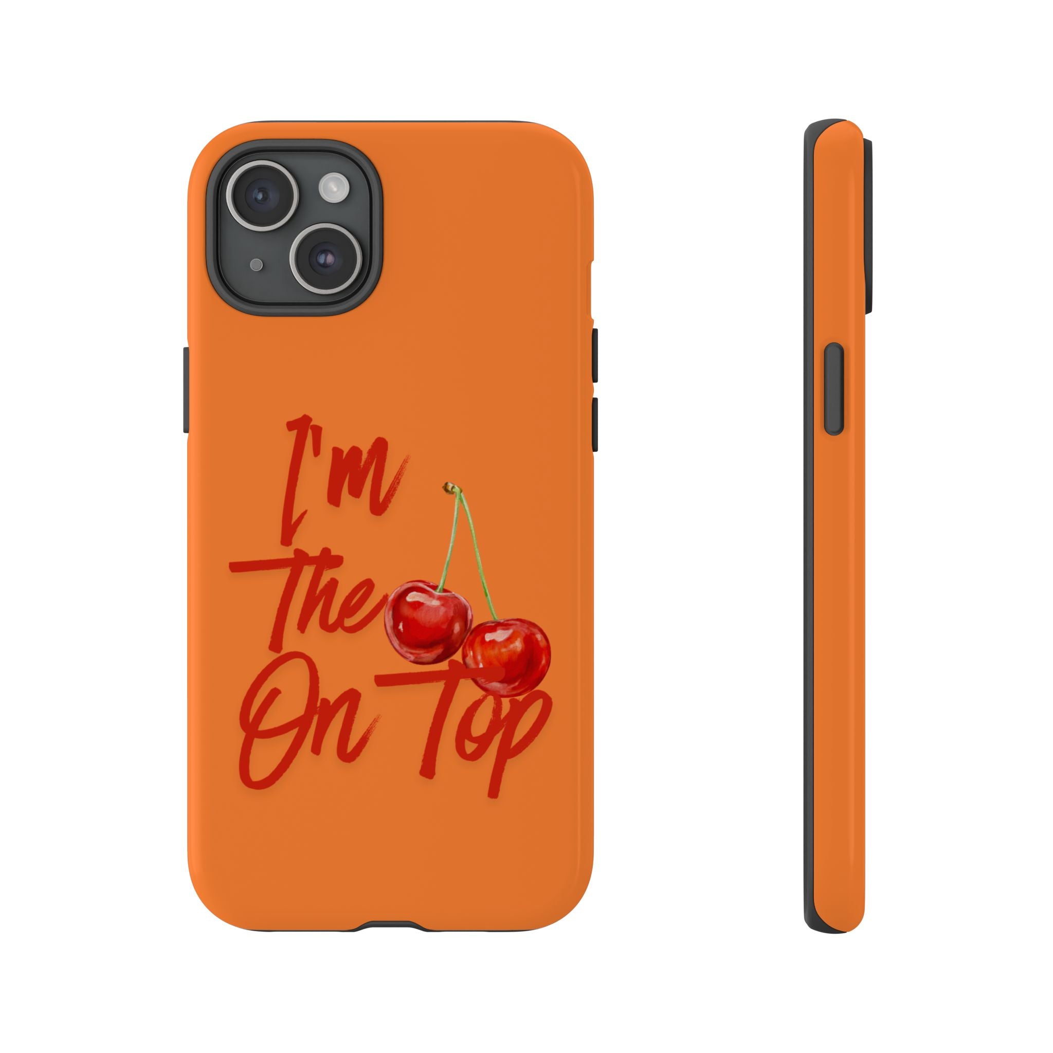 'I'm The Cherry On Top' Phone Case