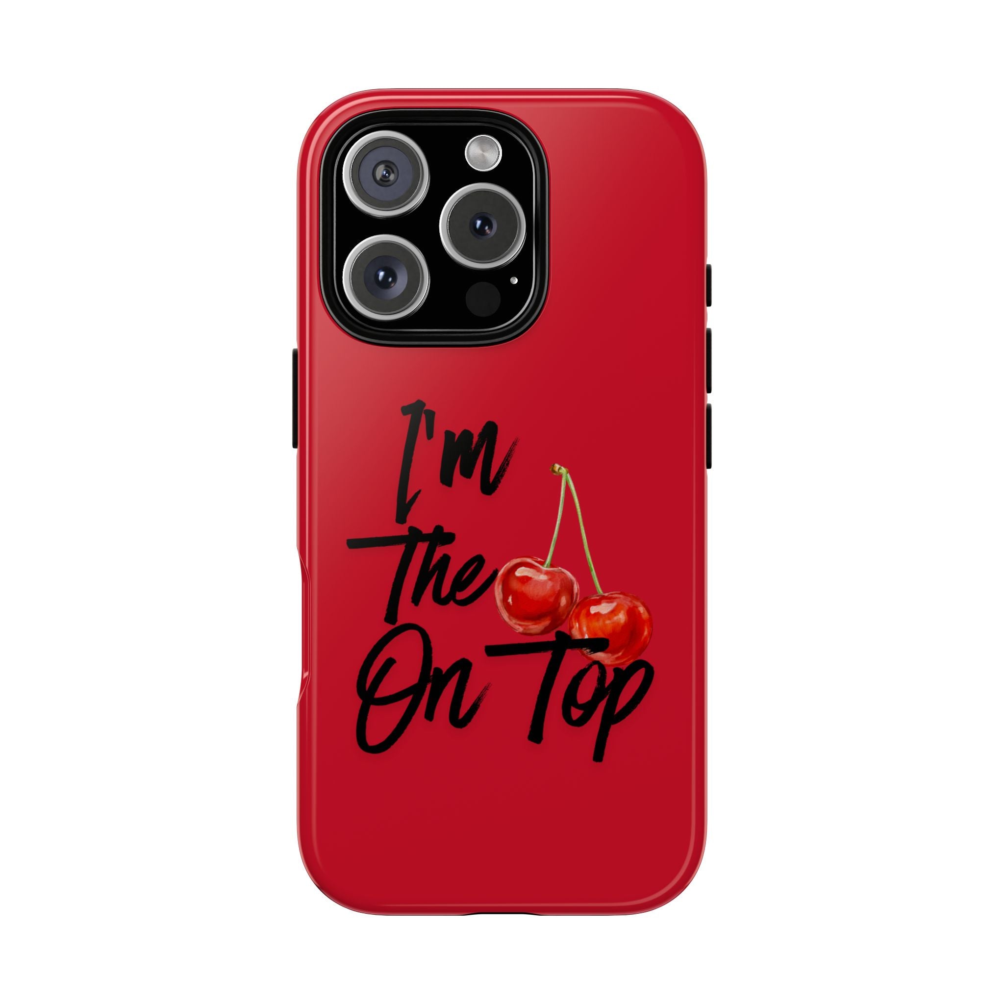 "I'm The On Top" Cherry Red Protective Case