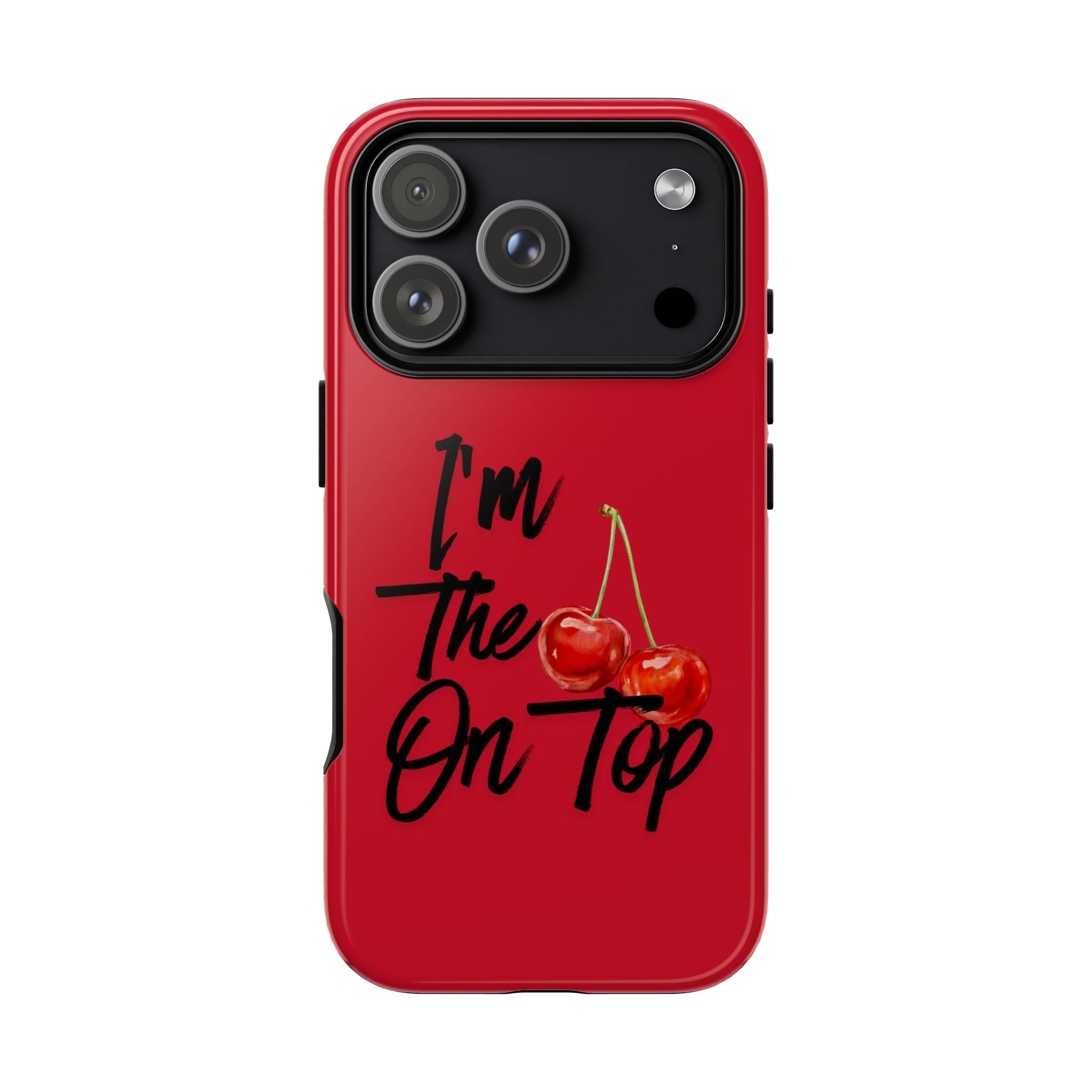 "I'm The On Top" Cherry Red Protective Case