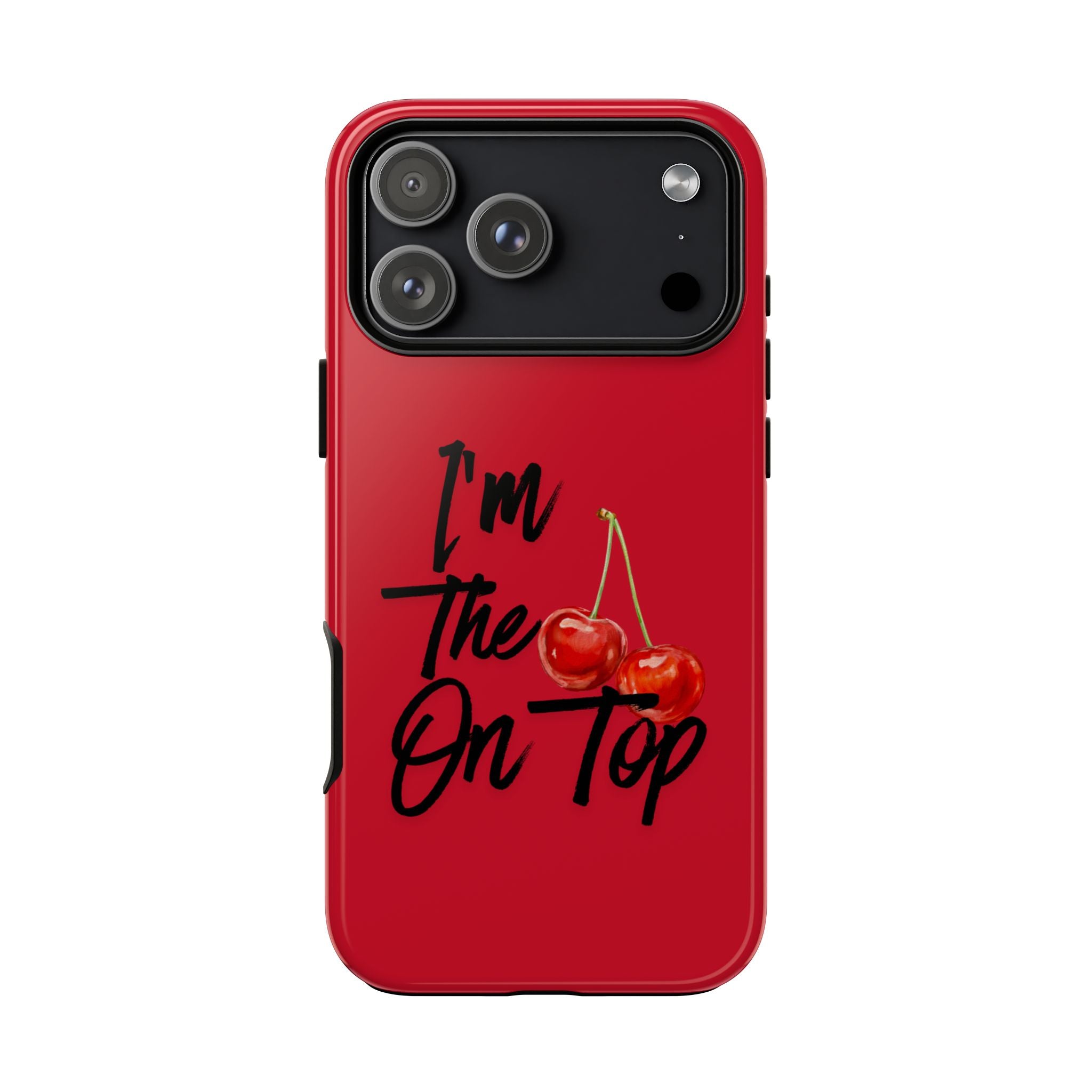 "I'm The On Top" Cherry Red Protective Case