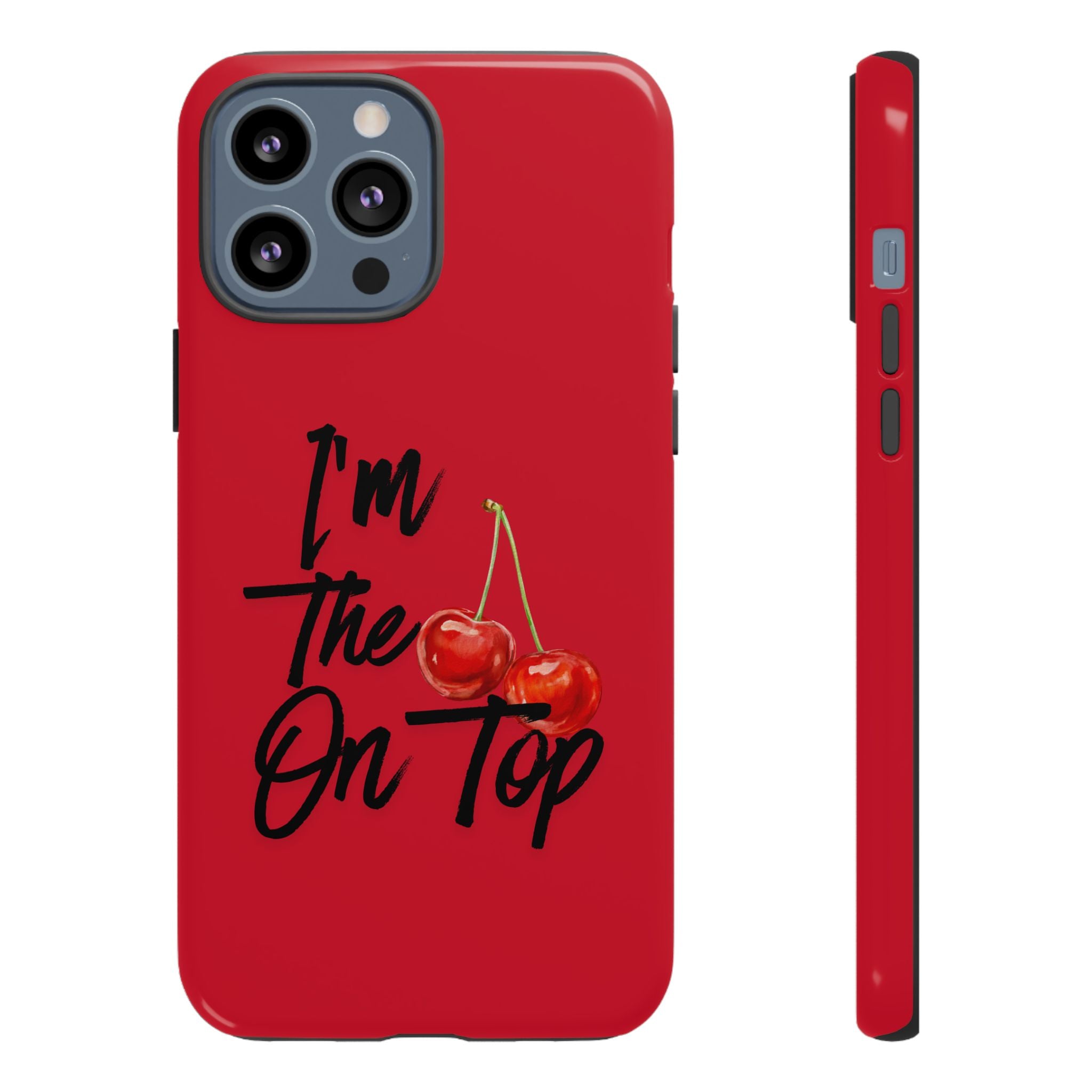 "I'm The On Top" Cherry Red Protective Case