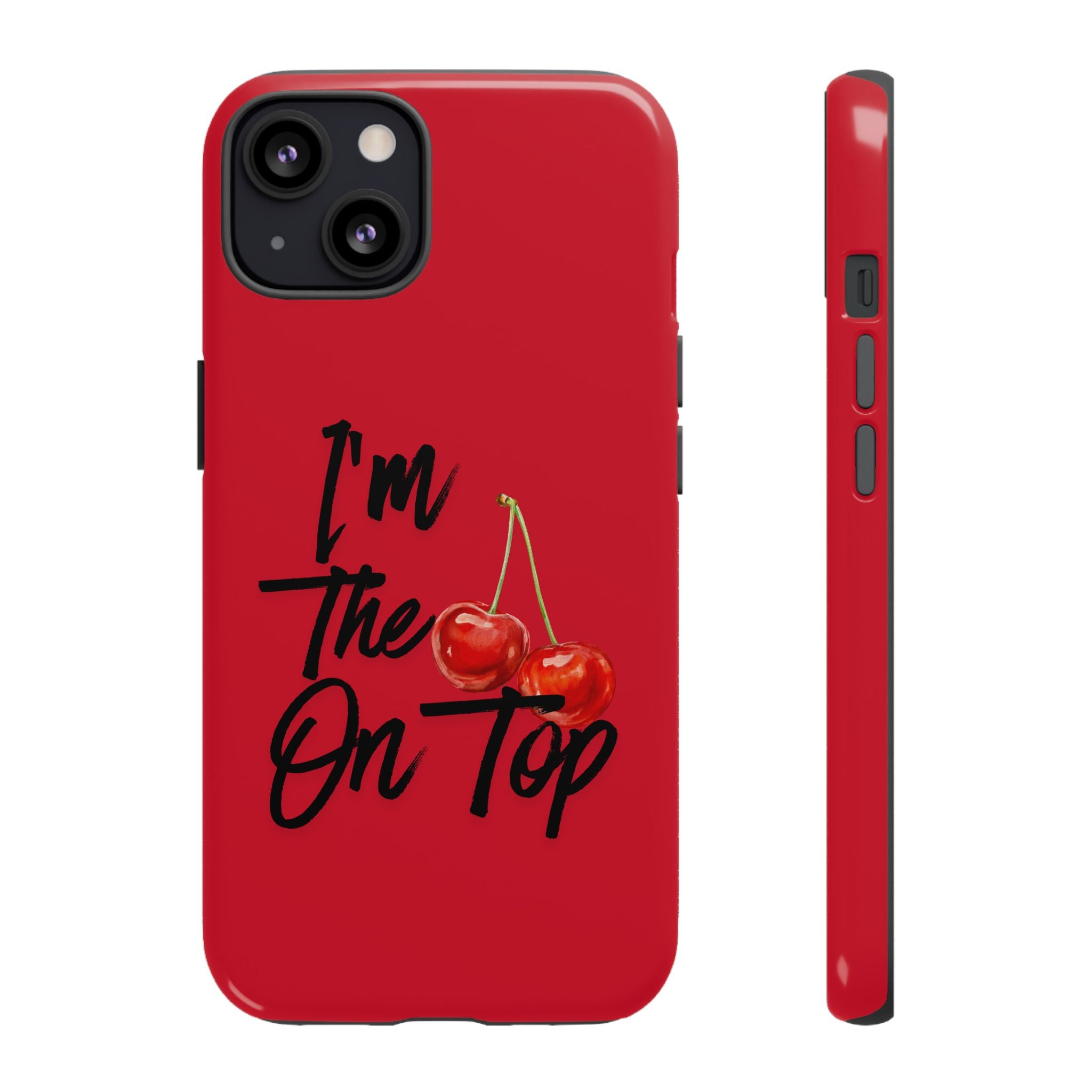 "I'm The On Top" Cherry Red Protective Case