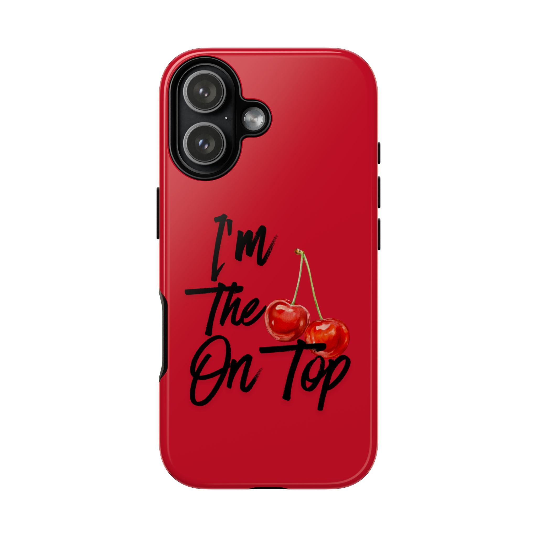 "I'm The On Top" Cherry Red Protective Case