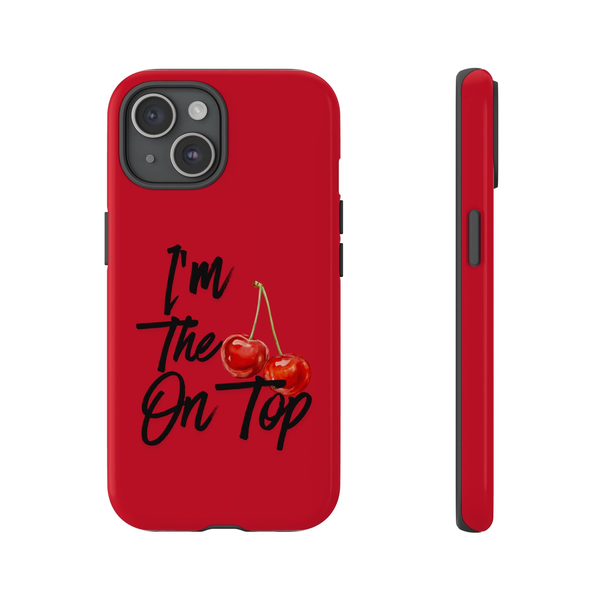 "I'm The On Top" Cherry Red Protective Case