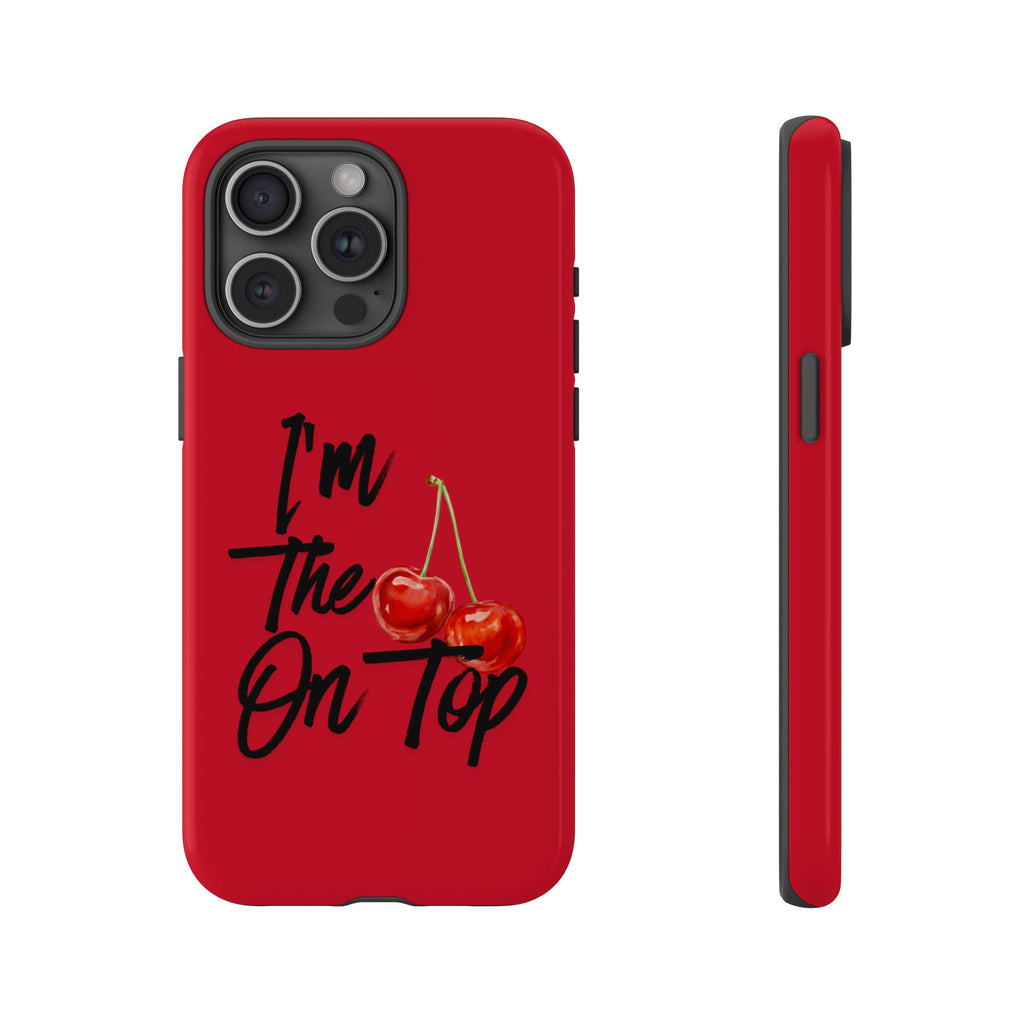 "I'm The On Top" Cherry Red Protective Case