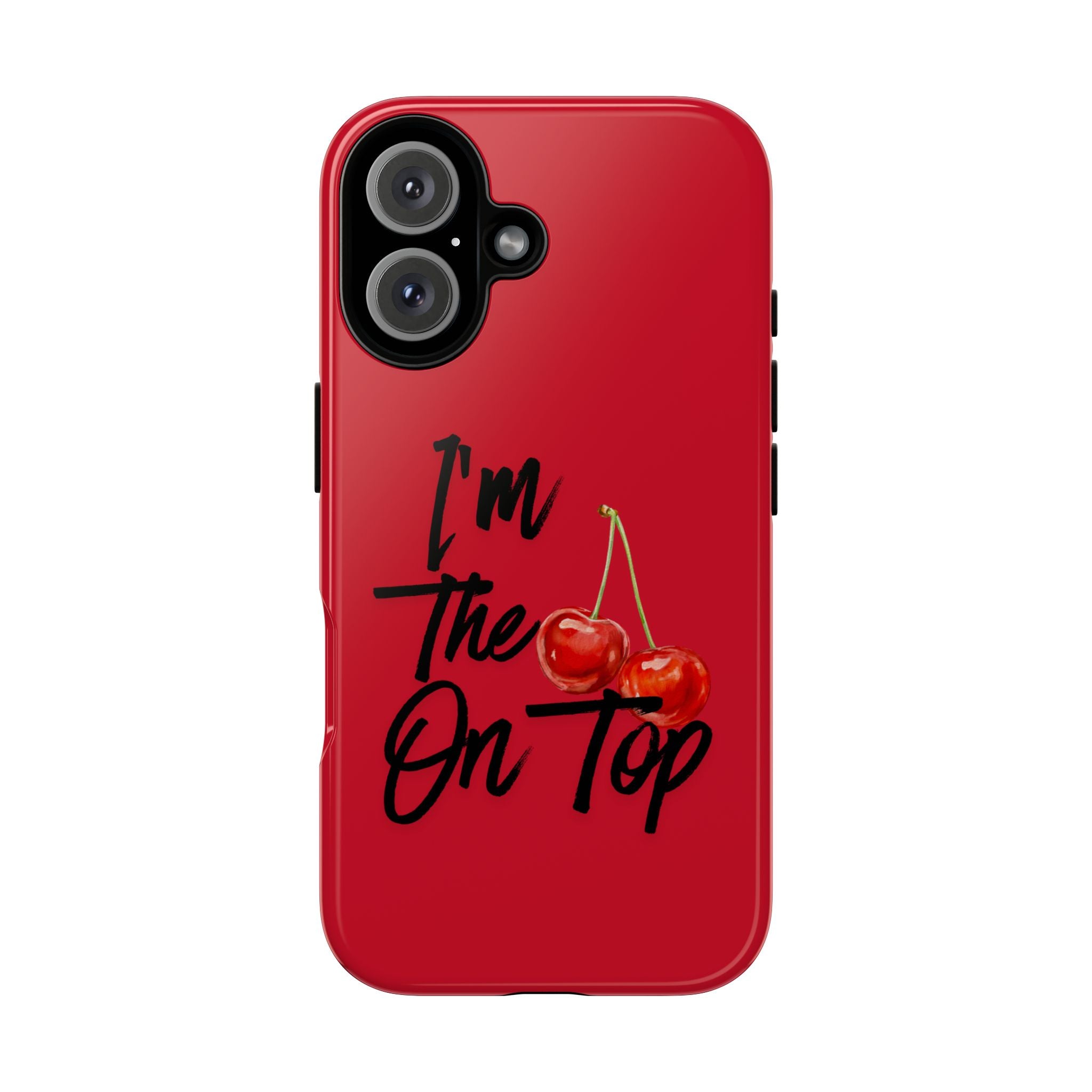 "I'm The On Top" Cherry Red Protective Case