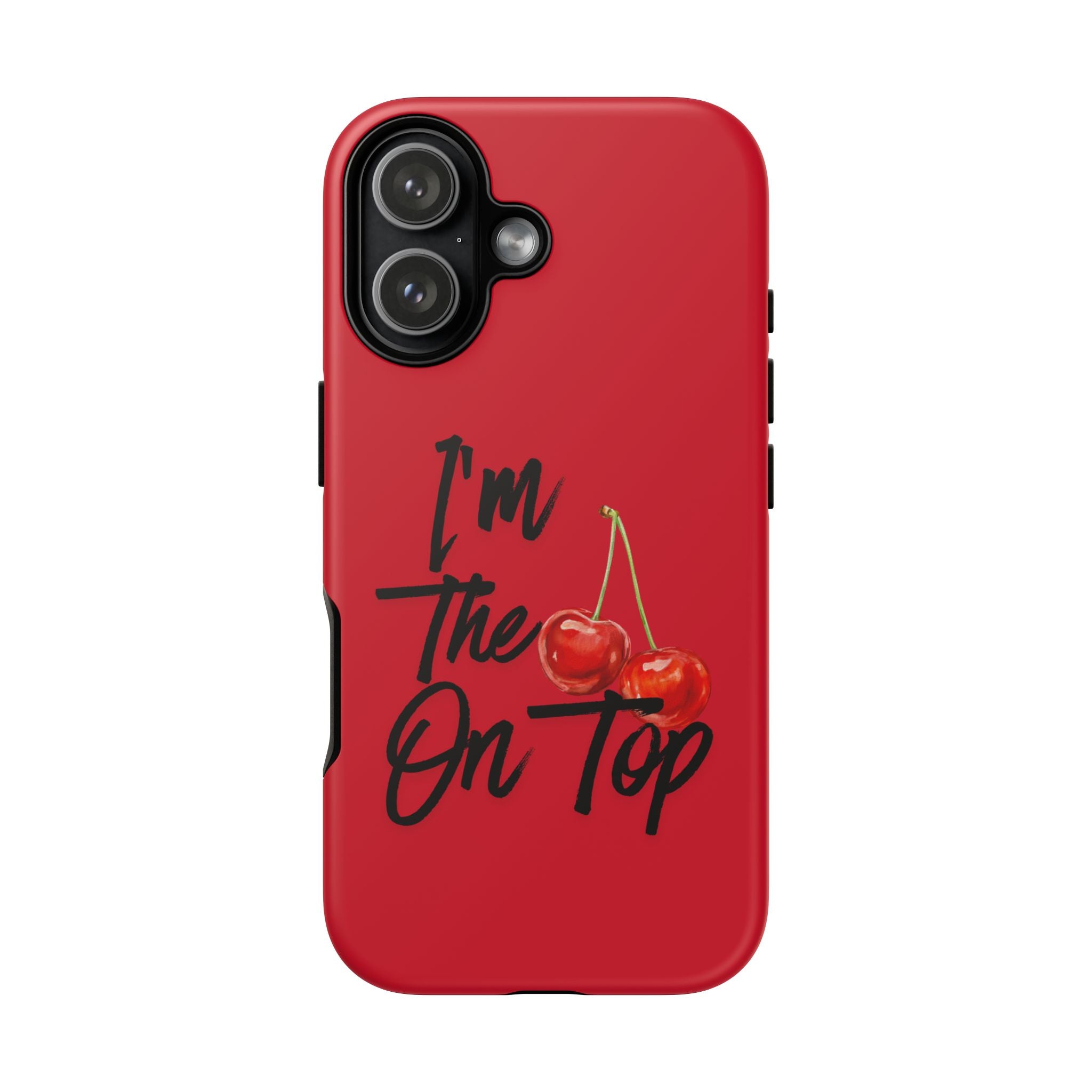 "I'm The On Top" Cherry Red Protective Case