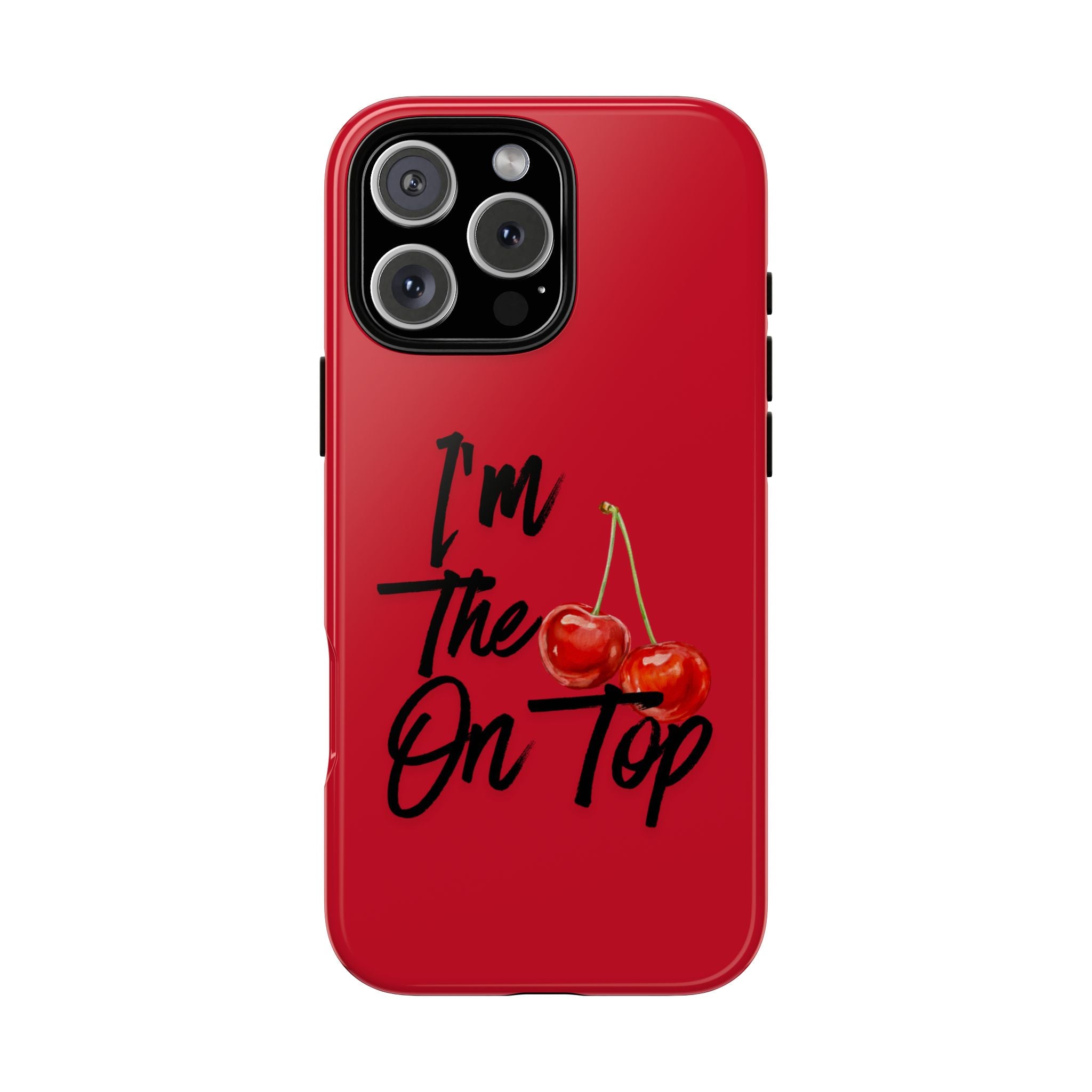 "I'm The On Top" Cherry Red Protective Case