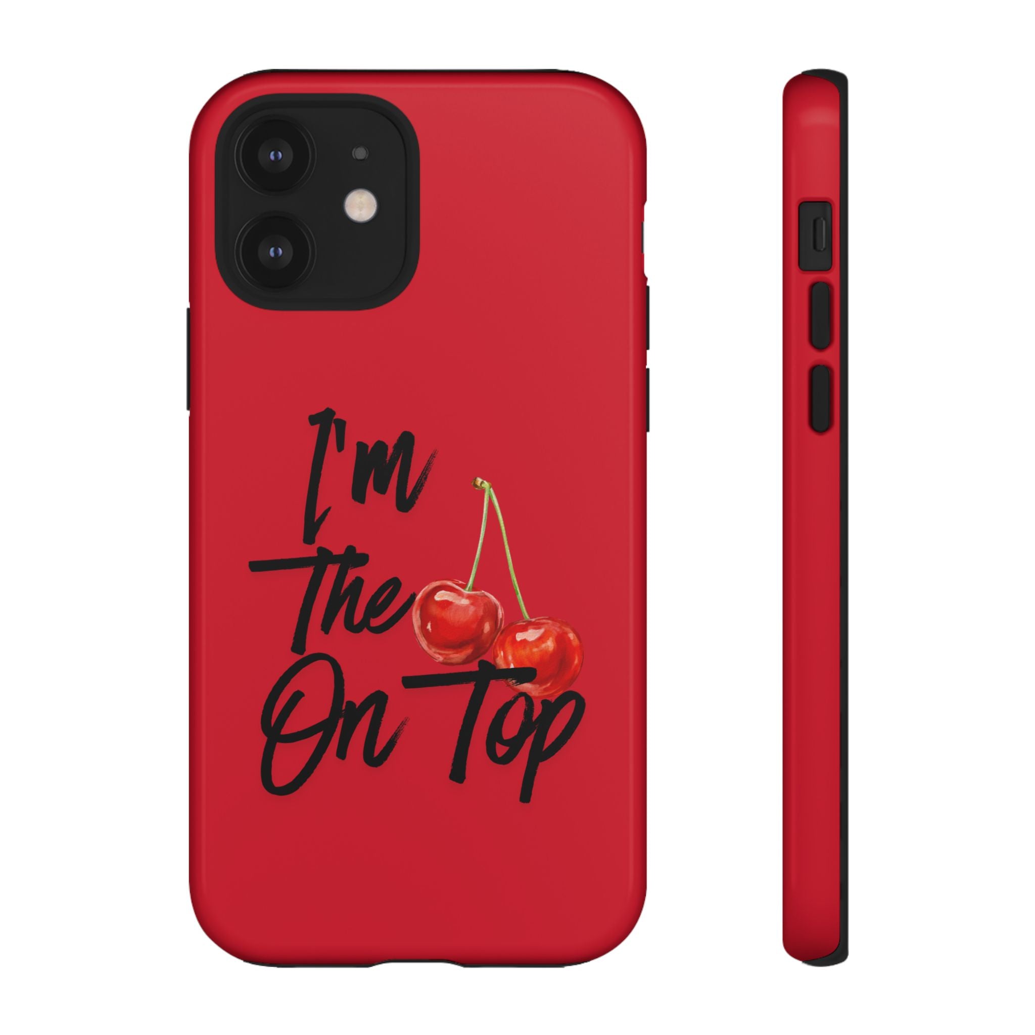 "I'm The On Top" Cherry Red Protective Case