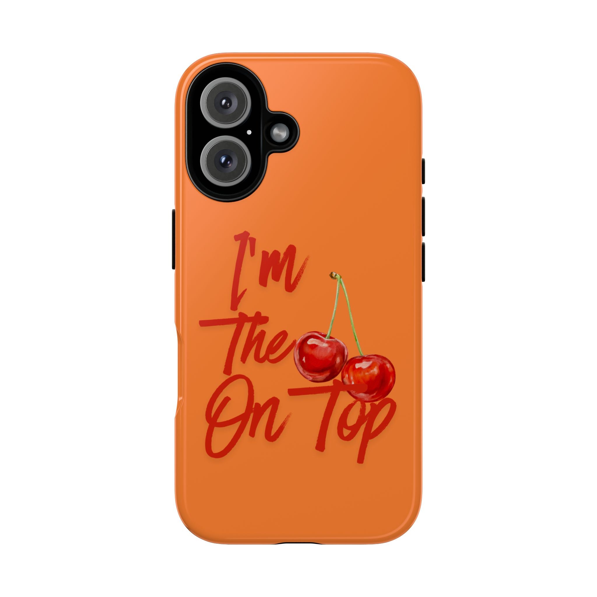 'I'm The Cherry On Top' Phone Case