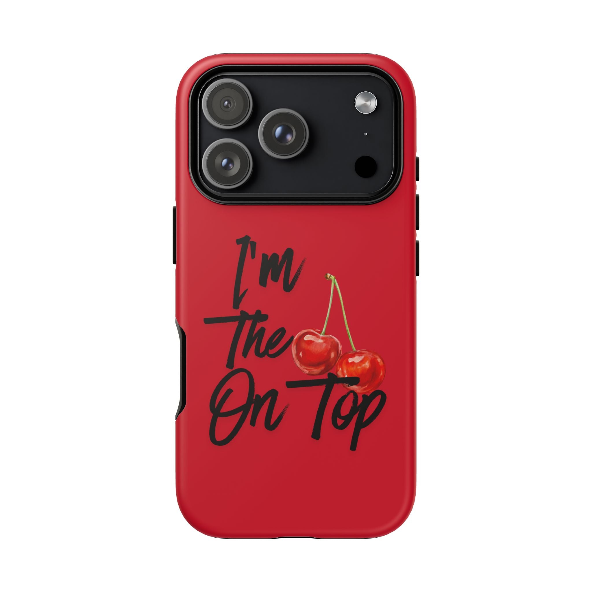 "I'm The On Top" Cherry Red Protective Case