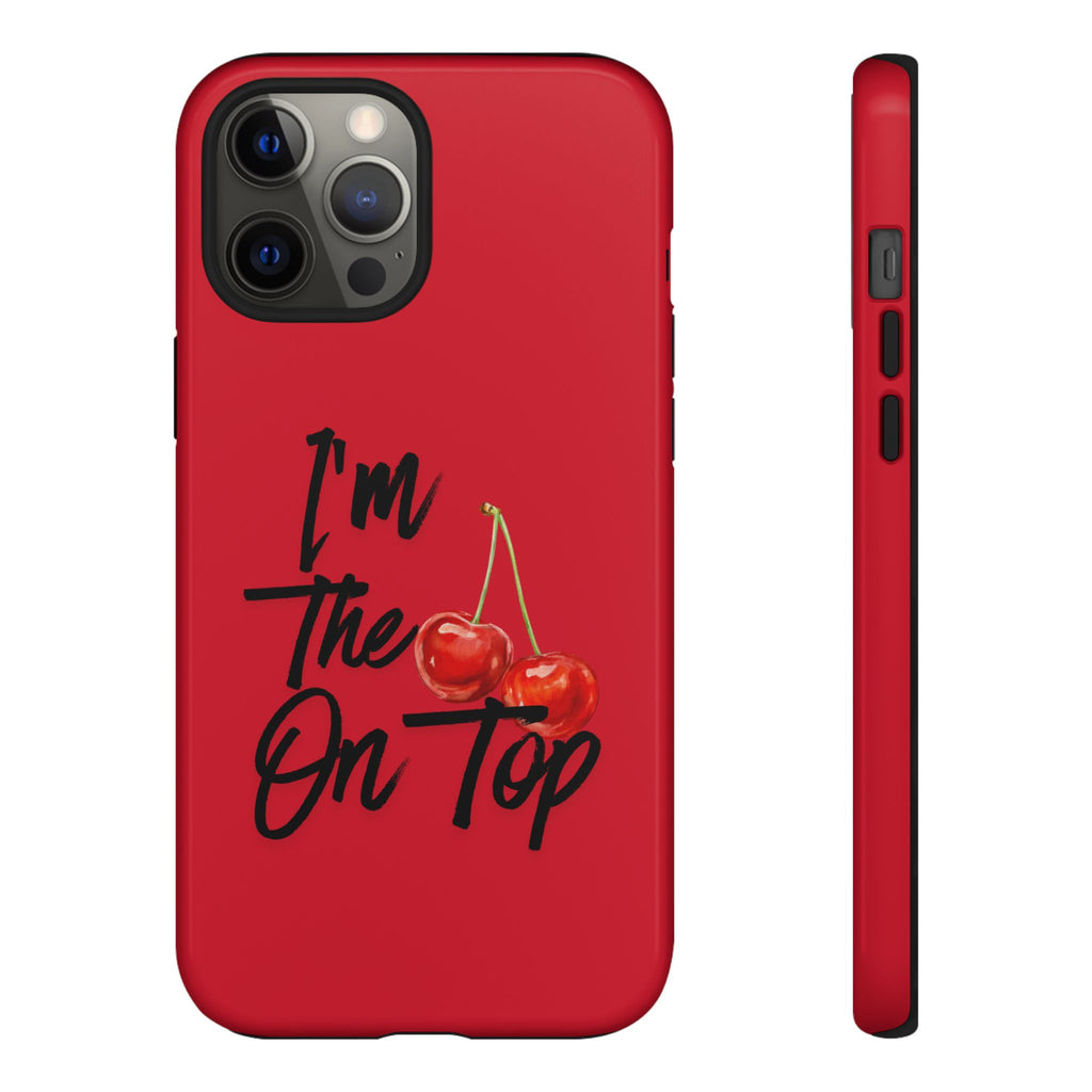 "I'm The On Top" Cherry Red Protective Case
