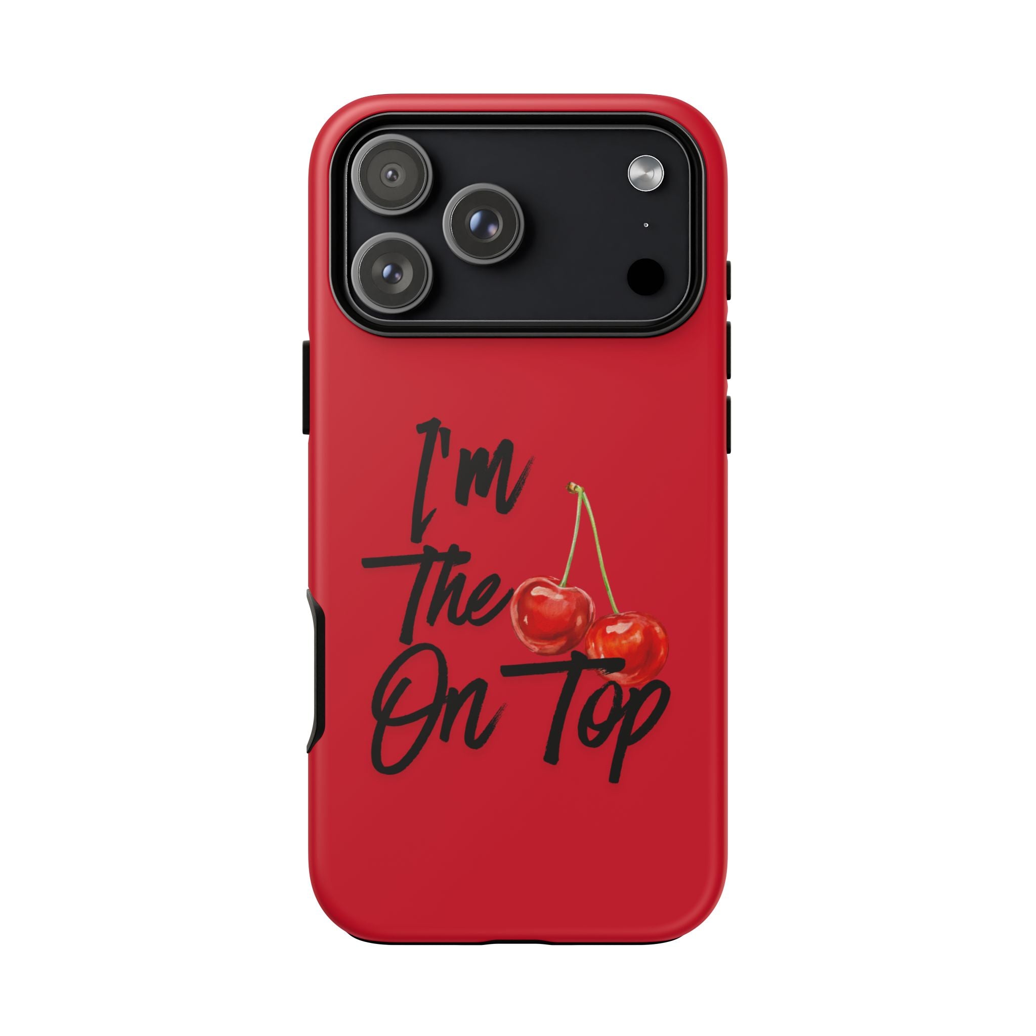 "I'm The On Top" Cherry Red Protective Case