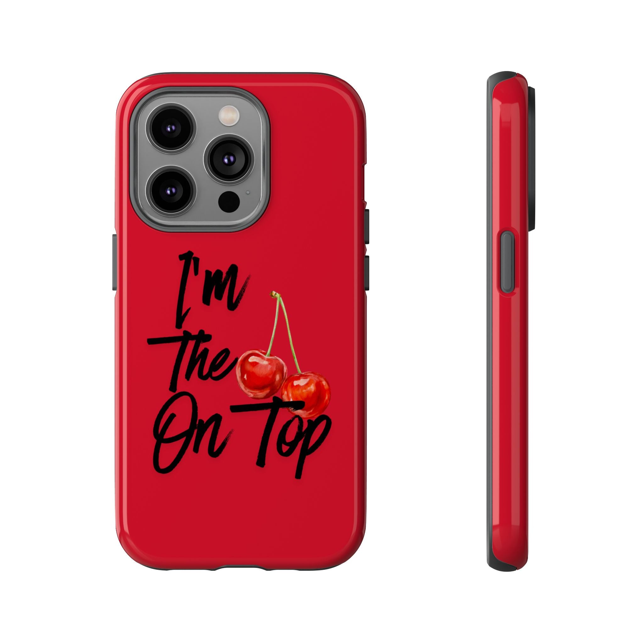 "I'm The On Top" Cherry Red Protective Case