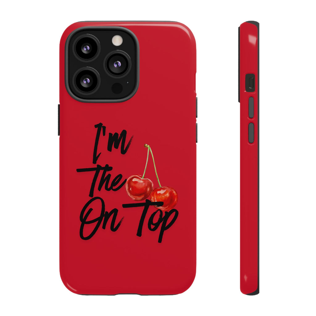 "I'm The On Top" Cherry Red Protective Case