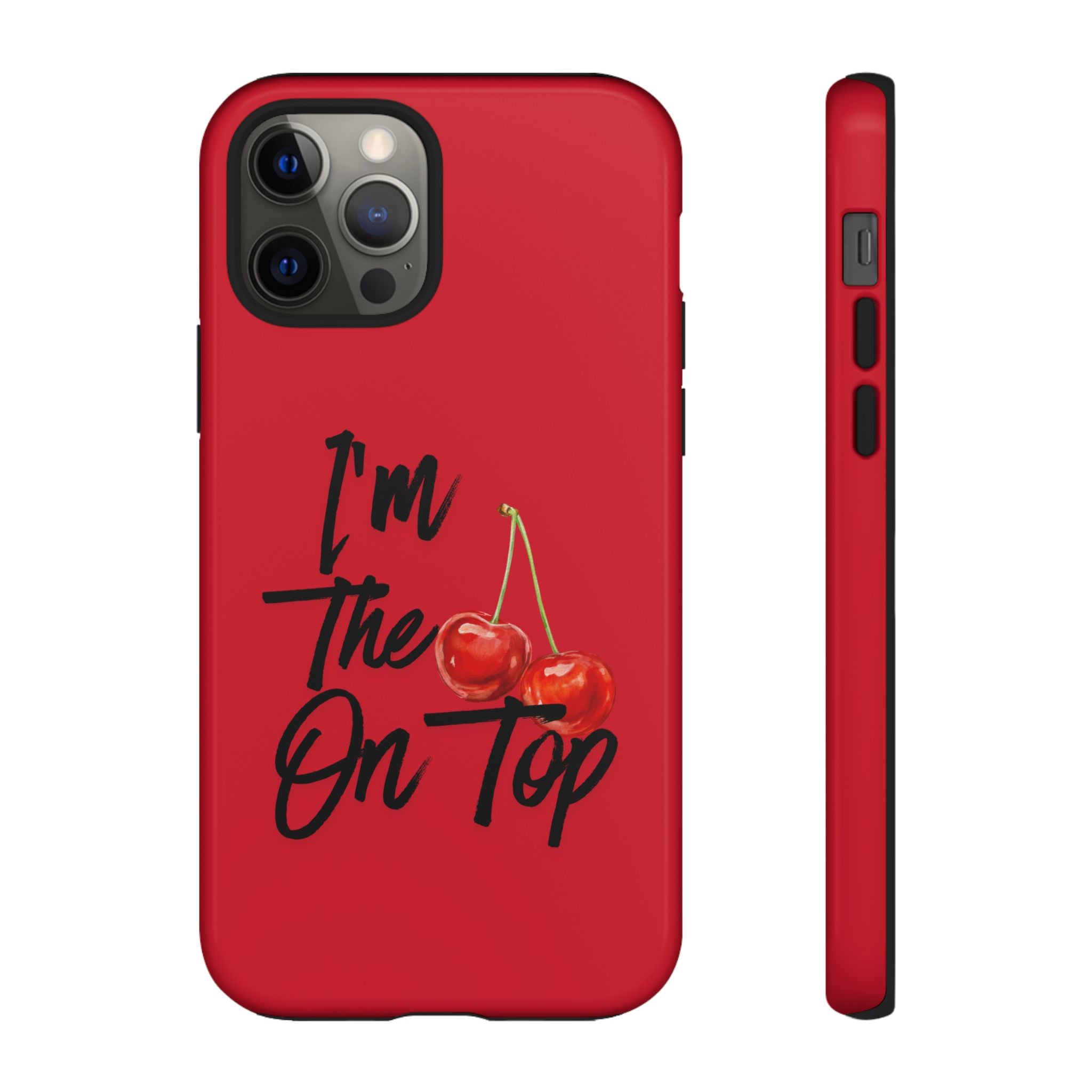"I'm The On Top" Cherry Red Protective Case